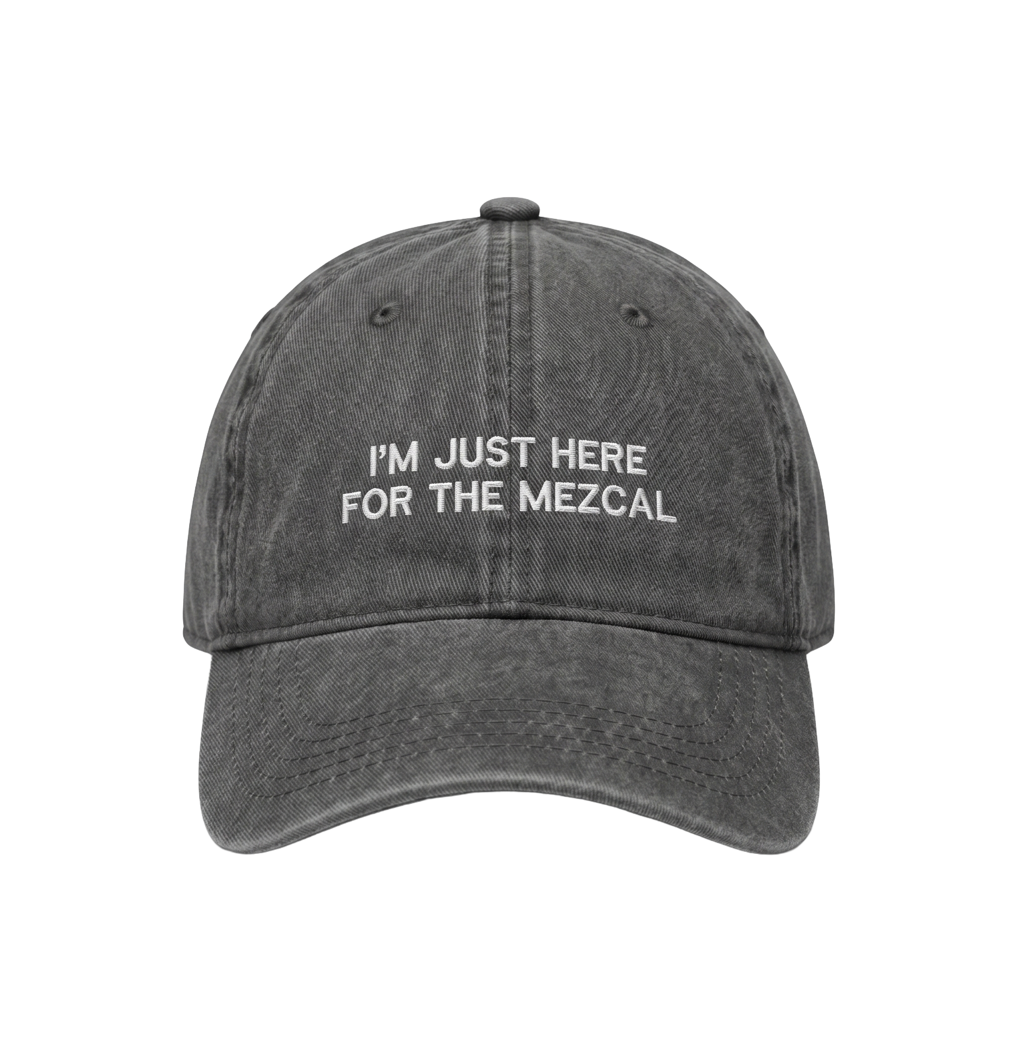 Grey washed embroidered cap with the phrase "I'm Just Here for the Mezcal" by Mezcal Mitre 